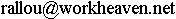 rallou (at) workheaven (dot) net